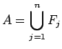 $ A=\dsp\bigcup_{j=1}^n F_j$