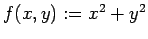 $ f(x,y):=x^2+y^2$