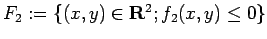 $ F_2:=\{(x,y)\in\R^2; f_2(x,y)\le 0\}$