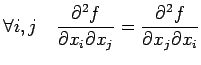 $\displaystyle \forall i,j\quad \frac{\rd^2 f}{\rd x_i\rd x_j}=\frac{\rd^2 f}{\rd x_j\rd x_i}$