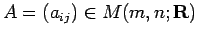 $ A=\left(a_{ij}\right)\in M(m,n;\R)$