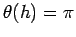 $ \theta(h)=\pi$