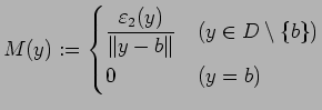 $\displaystyle M(y):=
\begin{cases}
\dfrac{\eps_2(y)}{\left\Vert y-b\right\Vert} & \mbox{($y\in D\setminus\{b\}$)} \\
0 & \mbox{($y=b$)}
\end{cases}$