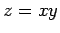 $ z=x y$