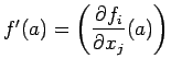 $ f'(a)=\left(\dfrac{\rd f_i}{\rd x_j}(a)\right)$