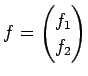 $ f=\begin{pmatrix}f_1\ f_2\end{pmatrix}$