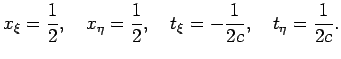 $\displaystyle x_\xi=\frac{1}{2},\quad x_\eta=\frac{1}{2},\quad
t_\xi=-\frac{1}{2c},\quad t_\eta=\frac{1}{2c}.
$