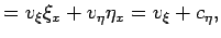 $\displaystyle =v_\xi\xi_x+v_\eta\eta_x=v_\xi+c_\eta,$