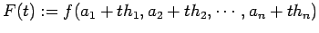 $ F(t):=f(a_1+t h_1,a_2+t h_2,\cdots,a_n+th_n)$