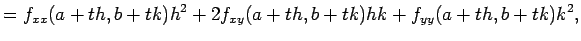 $\displaystyle =f_{xx}(a+th,b+tk)h^2+2f_{xy}(a+th,b+tk)h k+f_{yy}(a+th,b+tk)k^2,$