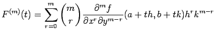 $\displaystyle F^{(m)}(t)=\sum_{r=0}^{m} {m\choose r}\frac{\rd^m f}{\rd x^r\rd y^{m-r}}(a+th,b+tk)h^r k^{m-r}$