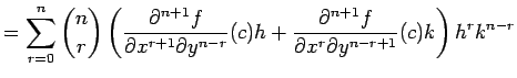 $\displaystyle =\sum_{r=0}^n{n\choose r} \left( \frac{\rd^{n+1}f}{\rd x^{r+1}\rd y^{n-r}}(c)h +\frac{\rd^{n+1}f}{\rd x^{r}\rd y^{n-r+1}}(c)k \right)h^{r}k^{n-r}$