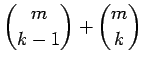 $\displaystyle {m\choose k-1}+{m\choose k}$