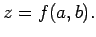 $\displaystyle z=f(a,b).
$