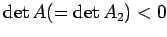 $ \det A(=\det A_2)<0$