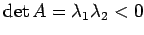 $ \det A=\lambda_1\lambda_2<0$