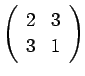 $ \left(\begin{array}{rr}2 & 3  3 & 1\end{array}\right)$