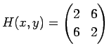 $ H(x,y)=\begin{pmatrix}2&6\ 6&2\end{pmatrix}$