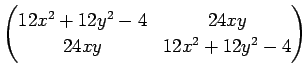 $ \begin{pmatrix}12x^2+12y^2-4 & 24x y \ 24x y & 12x^2+12y^2-4
\end{pmatrix}$