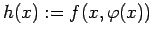 $\displaystyle h(x):= f(x,\varphi(x))
$