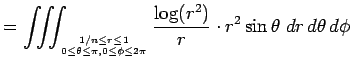 $\displaystyle =\tint_{1/n\le r\le 1\atop 0\le\theta\le\pi,0\le\phi\le2\pi} \frac{\log(r^2)}{r}\cdot r^2\sin\theta\;\D r \D\theta \D\phi$