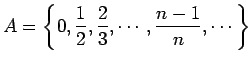 $ A=\left\{0,\dfrac{1}{2},\dfrac{2}{3},\cdots,\dfrac{n-1}{n},\cdots
\right\}$