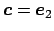 $ \Vector{c}=\Vector{e}_2$