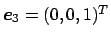 $ \Vector{e}_3=(0,0,1)^T$