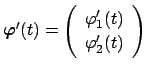 $ \Vector{\varphi}'(t)
=\twovector{\varphi_1'(t)}{\varphi_2'(t)}$