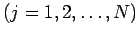 $\displaystyle \mbox{($j=1,2,\dots,N$)}$