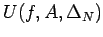 $\displaystyle U(f,A,\Delta_N)$