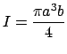 $ I=\dfrac{\pi a^3
b}{4}$