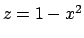 $ z=1-x^2$