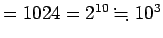 $=1024=2^{10}\kinji 10^3$