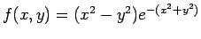 $f(x,y)=(x^2-y^2)e^{-(x^2+y^2)}$