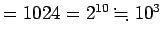 $=1024=2^{10}\kinji 10^3$