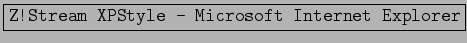 \fbox{\texttt{Z!Stream XPStyle - Microsoft Internet Explorer}}