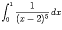 $\displaystyle\int_0^1\frac{1}{(x-2)^5} \D x$