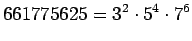 $\displaystyle 661775625=3^2\cdot 5^4\cdot 7^6
$