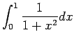 $\dsp\int_0^1
\frac{1}{1+x^2} \Dx$