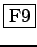 \fbox{F9}