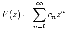 $\displaystyle F(z)=\sum_{n=0}^\infty c_n z^n$