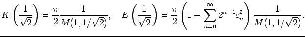 $\displaystyle K\left(\frac{1}{\sqrt{2}}\right)=\frac{\pi}{2}\frac{1}{M(1,1/\sqr...
...\pi}{2}\left(1-\sum_{n=0}^\infty 2^{n-1}c_n^2\right)\frac{1}{M(1,1/\sqrt{2})} .$