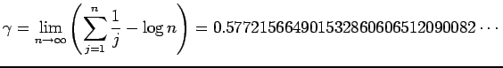 $\displaystyle \gamma=\lim_{n\to\infty}\left(\sum_{j=1}^n\frac{1}{j}-\log n\right)
=0.5772156649 0153286060 6512090082 \cdots
$