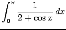 $ \displaystyle\int_0^\pi\frac{1}{2+\cos x} \D x$