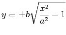 $\displaystyle y=\pm b\sqrt{\frac{x^2}{a^2}-1}$