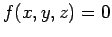 $\displaystyle f(x,y,z)=0$