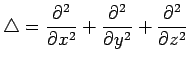 $ \triangle=\dfrac{\rd^2}{\rd x^2}
+\dfrac{\rd^2}{\rd y^2}+\dfrac{\rd^2}{\rd z^2}$