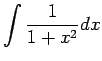 $ \dsp\int
\frac{1}{1+x^2}\Dx$