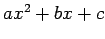 $ a x^2+b x+c$